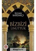 Resim Biz Bizi Unuttuk / Ilhan Bardakçı 
