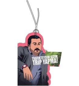 Resim Trafikteyim Kızım Trip Yapma Oto Kokusu 