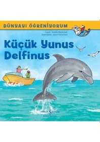 Resim Küçük Yunus Delfinus-Dünyayı Öğreniyorum - Anette Neubauer - İş Bankası Kültür Yayınları 