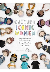 Resim Crochet Iconic Women: Amigurumi Patterns For 15 Women Who Changed The World 