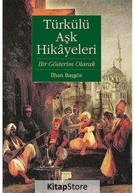 Resim Türkülü Aşk Hikayeleri (Bir Gösterim Olarak) - İlhan Başgöz - Pan Yayıncılık 