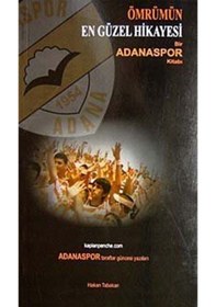 Resim Ömrümün En Güzel Hikayesi Bir Adanaspor Kitabı / Hakan Tabakan 