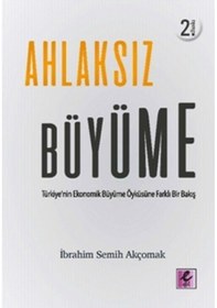 Resim Ahlaksız Büyüme - İbrahim Semih Akçomak - Efil Yayınevi Yayınları 