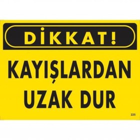Resim Skygo Dikkat Kayışlardan Uzak Dur Uyarı Levhası 25x35 KOD:225 