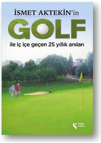 Resim İsmet Aktekin'in Golf İle İç İçe Geçen 25 Yıllık Anıları 