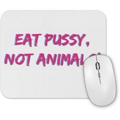 Resim Baskı Dükkanı Eat Pussy Not Animals Mouse Pad 