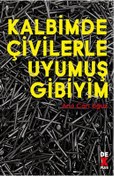 Resim Kalbimde Çivilerle Uyumuş Gibiyim 