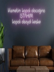 Resim Kısmetim Kapalı Olacağına İştahım Kapalı Olsaydı Keşke Yazılı Neon Tabela Pembe 