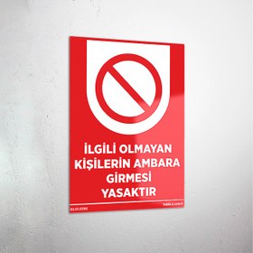 Resim İlgili Olmayan Kişilerin Ambara Girmesi Yasaktır Levhası - 30x40 cm / Dekota 