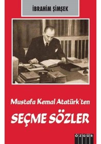 Resim Mustafa Kemal Atatürk'ten Seçme Sözler - İbrahim Şimşek - Özgür Yayınları 