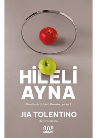 Resim Hileli Ayna - Kendimizi Nasıl Kandırıyoruz? - Jia Tolentino - Mundi 