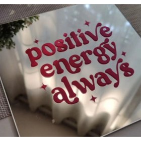 Resim Positive Energy Always Ayna Sticker 15X15CM - Ayna Dahil Değildir 