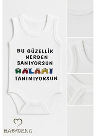 Resim Babyden's Bu Güzellik Nereden Sanıyorsun Halamı Tanımıyorsun Yazılı Kolsuz Bebek Body Unisex Beyaz 