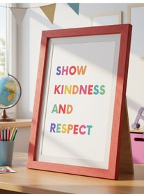 Resim Show Kindness And Respect Dijital Baskı Poster Çerçevesiz 