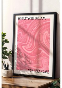 Resim What You Dream You Become Çerçeveli Tablo Aura Enerji Renkleri 