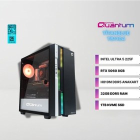 Resim Quantum Gaming TITANBLUE TB1104 Ultra 5 225F 32 GB 1 TB NVMe SSD 8 GB RTX5060 Free Dos Masaüstü Oyuncu Bilgisayarı 