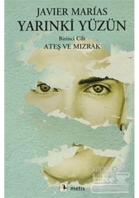 Resim Yarınki Yüzün - Ateş ve Mızrak - Javier Marias - Metis Yayınları 