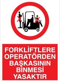 Resim Forkliftlere Operatörden Başkasının Binmesi Yasaktır Uyarı Tabelası - 50x70 Foreks - F15 