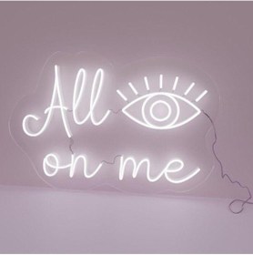 Resim All On Me Yazılı Göz Figürlü Neon Tabela Beyaz 
