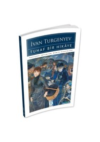 Resim Tuhaf Bir Hikaye - İvan Turgenyev - Maviçatı (dünya Klasikleri) 