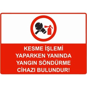 Resim ZiPrinter Kesme Işlemi Yaparken Yanında Yangın Söndürme Cihazı Bulndr Isg Uyarı Levhası Pvc A4 21X30 cm 