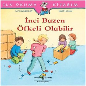 Resim İlk Okuma Kitabım - İnci Bazen Öfkeli Olabilir 