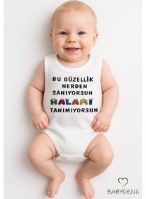 Resim Babyden's Bu Güzellik Nereden Sanıyorsun Halamı Tanımıyorsun Yazılı Kolsuz Bebek Body Unisex Beyaz 