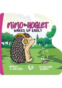 Resim Nino the Hoglet - Wakes up Early - Meltem E. Kanoğlu - Çikolata Yayınevi 