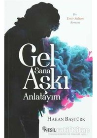 Resim Gel Sana Aşkı Anlatayım - Hakan Baştürk - Nesil Yayınları 