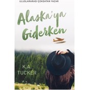 Resim Alaska'ya Giderken - K. A. Tucker - Ren Kitap 