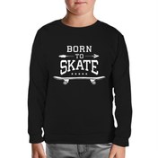 Resim Born to Skate Siyah Çocuk Sweatshirt 