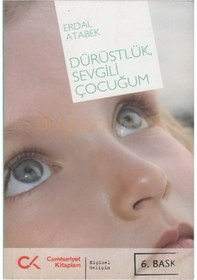 Resim Dürüstlük Sevgili Çocuğum - Erdal Atabek - Cumhuriyet Kitapları 