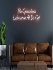 Resim İlla Geleceksen Lahmacun Alda Gel Yazılı Neon Tabela Kırmızı 
