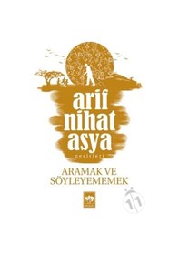 Resim Aramak ve Söyleyememek - Arif Nihat Asya - Ötüken Neşriyat 