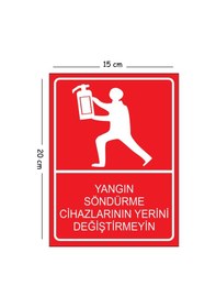 Resim Metal Yangın Söndürme Cihazlarının Yerini Değiştirmeyin 15x20 Cm Uyarı İş Güvenliği Levhası 