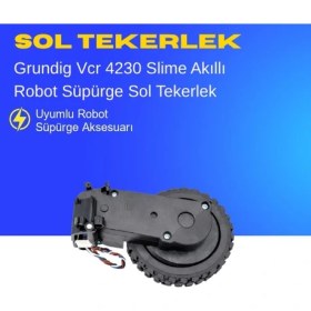 Resim Ümit Maker Vcr 4230 Grundig Slime Akıllı Robot Süpürge Sağ Tekerlek Aksesuarları - Yedek Parça 