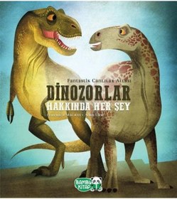 Resim Dinozorlar Hakkında Her Şey - Federica Magrin - Bambu Kitap 