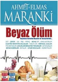 Resim Beyaz Ölüm - Hayatımızı Karartan Beyazlar Ve Tavsiyelerimiz İlk Baskı 2013 