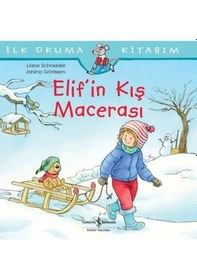 Resim İlk Okuma Kitabım-Elif'in Kış Macerası - Liane Schneider - İş Bankası Kültür Yayınları 
