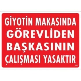 Resim Giyotin Makasında Görevliden Başkasının Çalışması Yasaktır Uyarı Levhası 25X35 KOD:249 