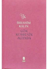Resim Gök Kubbenin Altında Bez Ciltli / İbrahim Kalın 