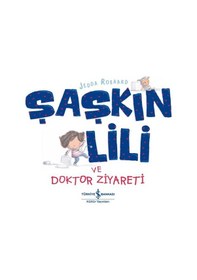 Resim Şaşkın Lili ve Doktor Ziyareti - Jedda Robaard - İş Bankası Kültür Yayınları 