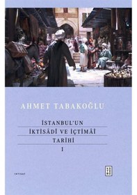 Resim İstanbul'un İktisadî Ve İçtimaî Tarihi 1 Ciltli / Ahmet Taba... 