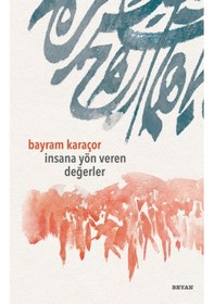 Resim İnsana Yön Veren Değerler - Bayram Karaçor - Beyan Yayınları 