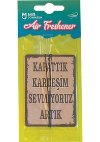 Resim Kapattık Kardeşim Sevmiyoruz Artık Tasarımlı Dekoratif Araç Kokusu Ve Aksesuarı - Ekolmaks 