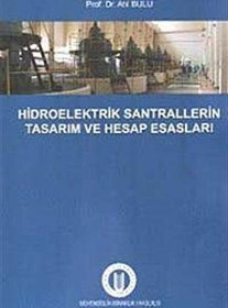 Resim Hidroelektrik Santrallerinin Tasarım ve Hesap Esasları Okan Üniversitesi Yayınları