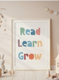 Resim Read Learn Grow Dijital Baskı Poster V4 Çerçevesiz 