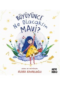 Resim Büyüyünce Ne Olacaksın Mavi / Dilara Kavaklıoğlu 