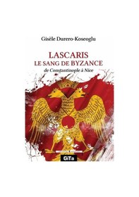 Resim Lascaris Le Sang De Byzance / Gisele Durero Köseoğlu 