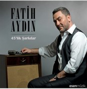 Resim Fatih Aydın - 45’lik Şarkılar CD 
